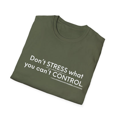 Don’t Stress What You Can’t Control Unisex Softstyle T-Shirt