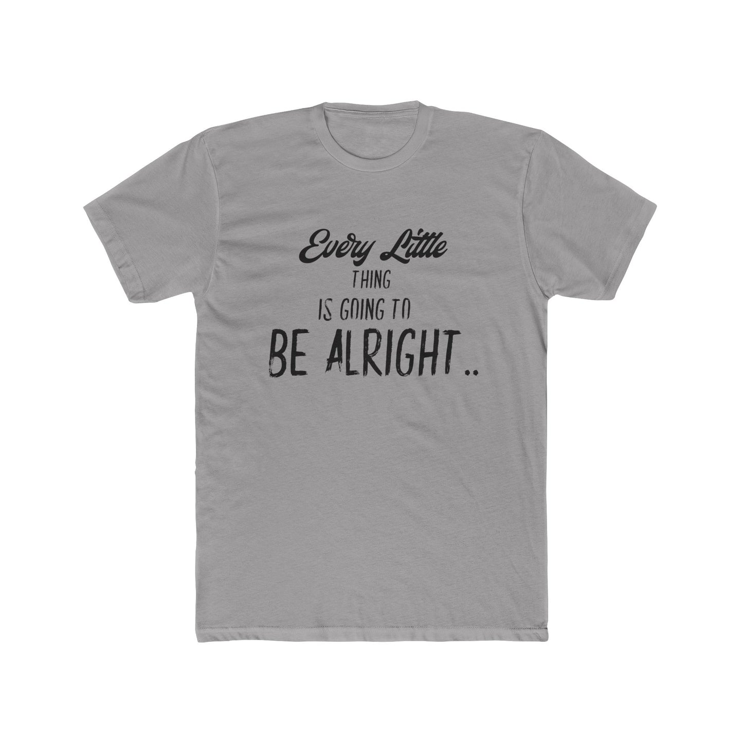 Every Little Thing is Going to be Alright - Graphic T