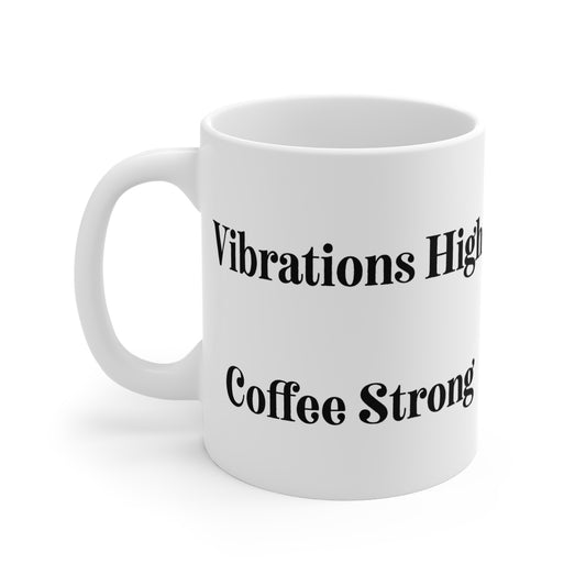 Inspirational Coffee Mug - "Vibrations High, Coffee Strong" - Perfect Gift for Coffee Lovers