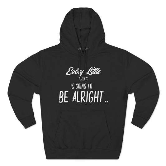 Every Little Thing is Going to be Alright - Graphic hoodie