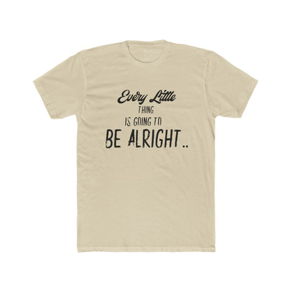 Every Little Thing is Going to be Alright - Graphic T