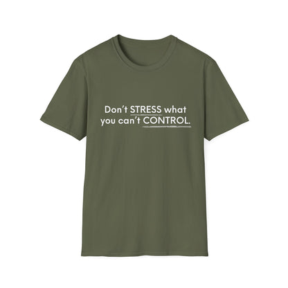 Don’t Stress What You Can’t Control Unisex Softstyle T-Shirt
