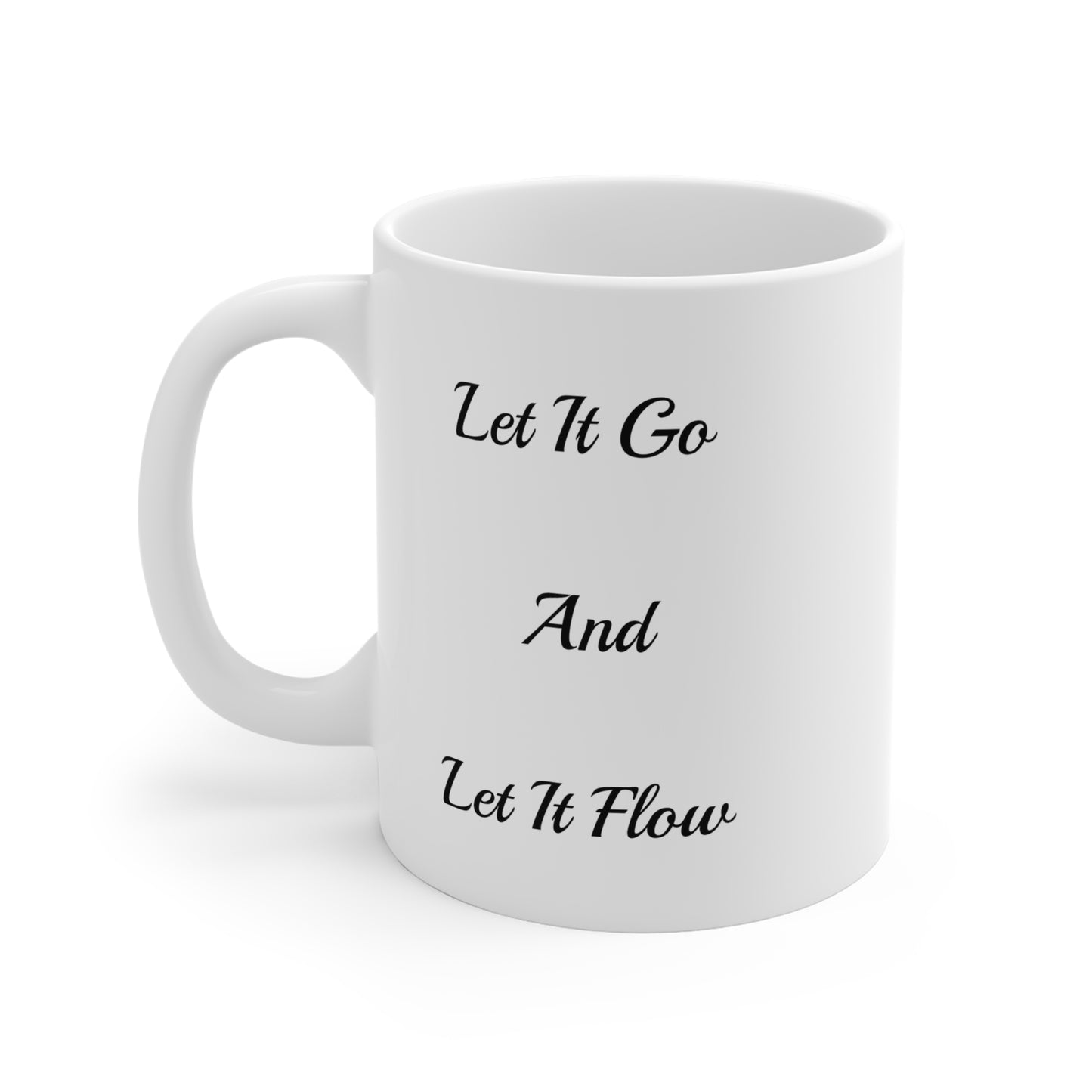 Inspirational 11oz Mug - "Let It Go And Let It Flow"