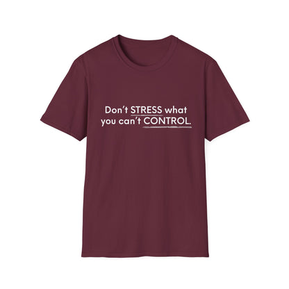 Don’t Stress What You Can’t Control Unisex Softstyle T-Shirt