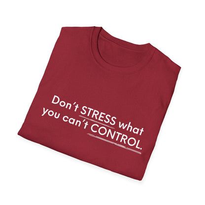 Don’t Stress What You Can’t Control Unisex Softstyle T-Shirt