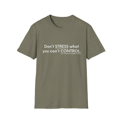 Don’t Stress What You Can’t Control Unisex Softstyle T-Shirt