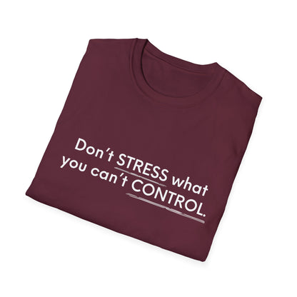 Don’t Stress What You Can’t Control Unisex Softstyle T-Shirt