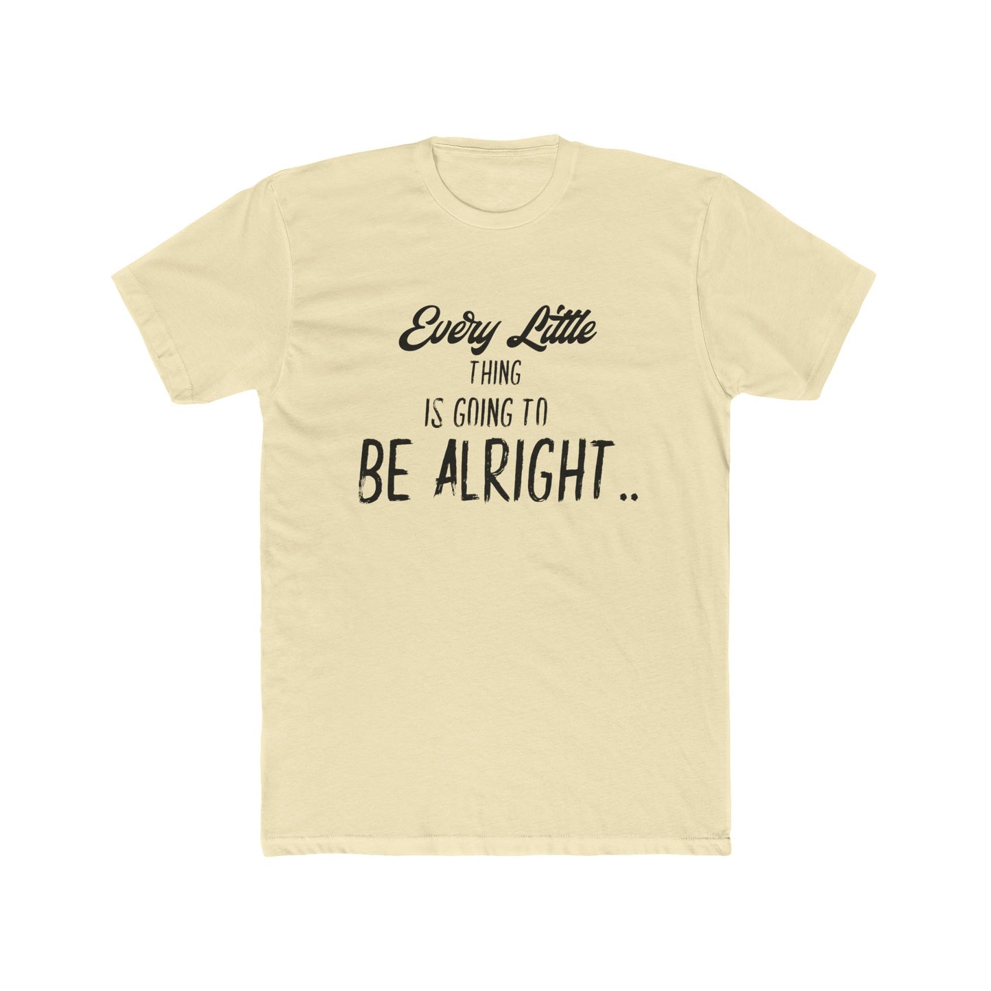 Every Little Thing is Going to be Alright - Graphic T